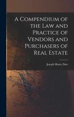 A Compendium of the Law and Practice of Vendors and Purchasers of Real Estate - Dart, Joseph Henry