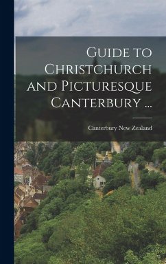 Cover Guide to Christchurch and Picturesque Canterbury ...
