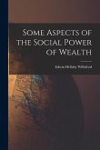 Some Aspects of the Social Power of Wealth
