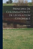 Principes De Colonisation Et De Législation Coloniale; Volume 1