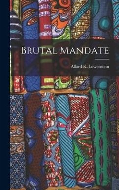 Brutal Mandate - Lowenstein, Allard K.