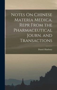 Notes On Chinese Materia Medica. Repr From the Pharmaceutical Journ. and Transactions - Hanbury, Daniel