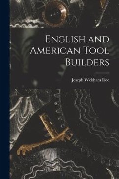 English and American Tool Builders - Roe, Joseph Wickham