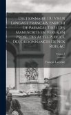 Dictionnaire du vieux langage français, enrichi de passages tirés des manuscrits en vers & en prose, des actes publics, des ordonnances de nos rois, &