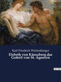 Elsbeth von Küssaberg das Gotteli von St. Agnesen