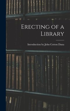 Erecting of a Library - John Cotton Dana, Introduction