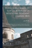 Voyage En Crimée Et Sur Les Bords De La Mer Noire, Pendant L'année 1803: Suivi D'un Mémoire Sur Le Commerce De Cette Mer, Et De Notes Sur Les Principa