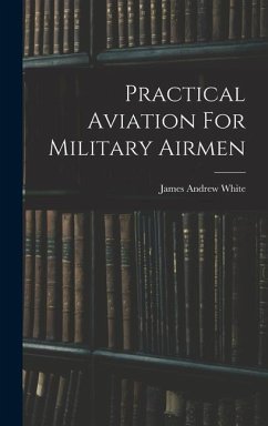 Practical Aviation For Military Airmen - White, James Andrew