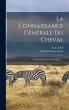 La Connaissance Générale Du Cheval - Bild 1