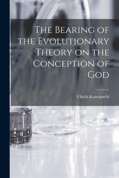 The Bearing of the Evolutionary Theory on the Conception of God - Kawaguchi, Ukichi