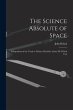 The Science Absolute of Space:... - Bild 1