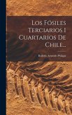 Los Fósiles Terciarios I Cuartarios De Chile...