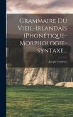 Grammaire Du Vieil-irlandais (phonétique-morphologie-syntaxe...