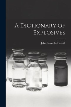 A Dictionary of Explosives - Cundill, John Ponsonby