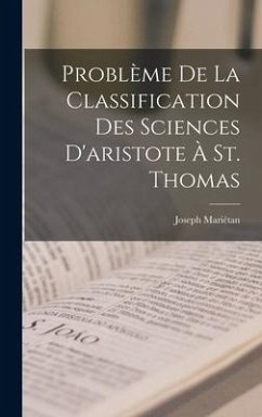 Problème De La Classification Des Sciences D'aristote À St. Thomas - Mariétan, Joseph