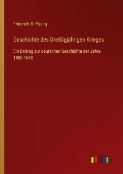 Geschichte des Dreißigjährigen Krieges - Paulig, Friedrich R.