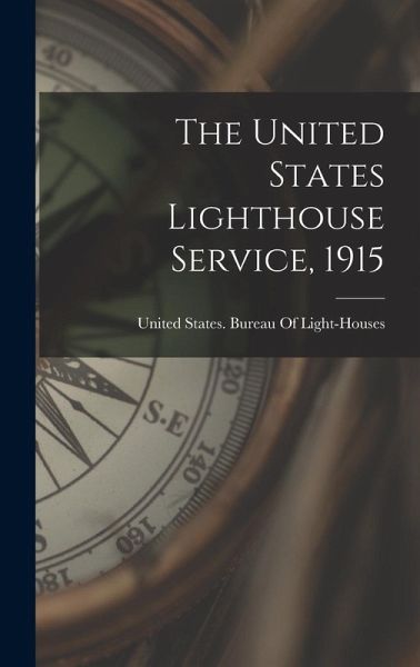 The United States Lighthouse Service, 1915 The United States Lighthouse Service, 1915
