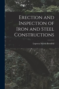 Erection and Inspection of Iron and Steel Constructions - Bernfeld, Lupescu Morris