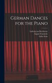 German Dances for the Piano German Dances for the Piano