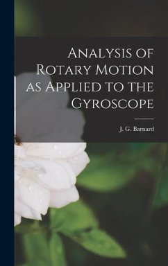 Analysis of Rotary Motion as Applied to the Gyroscope - Barnard, J. G.