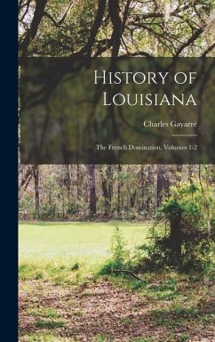 History of Louisiana - Gayarré, Charles