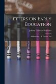 Letters On Early Education: Addressed to J. P. Greaves, Esq