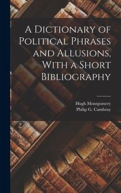 A Dictionary of Political Phrases and Allusions, With a Short Bibliography - Montgomery, Hugh