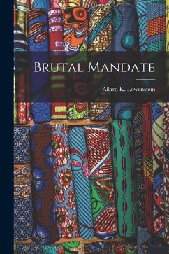 Brutal Mandate - Lowenstein, Allard K.