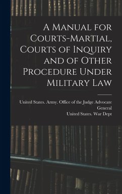 Cover A Manual for Courts-martial, Courts of Inquiry and of Other Procedure Under Military Law [electronic Resource]