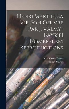 Cover Henri Martin, sa vie, son oeuvre [par J. Valmy-Baysse] Nombreuses reproductions
