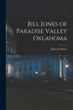 Bill Jones of Paradise Valley Oklahoma - Callison, John J.
