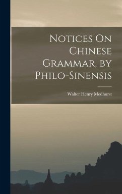 Notices On Chinese Grammar, by Philo-Sinensis - Medhurst, Walter Henry