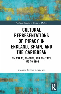 Cultural Representations of Piracy in England, Spain, and the Caribbean - Velázquez, Mariana-Cecilia