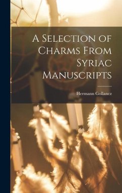 A Selection of Charms From Syriac Manuscripts - Gollancz, Hermann