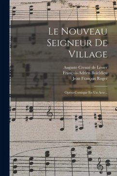 Cover Le Nouveau Seigneur De Village: Opéra-comique En Un Acte...