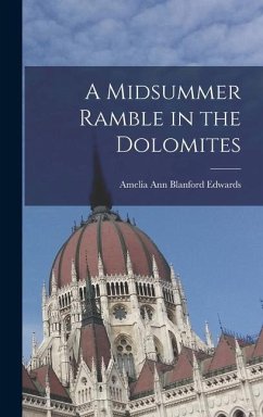 A Midsummer Ramble in the Dolomites - Edwards, Amelia Ann Blanford