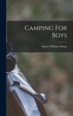 Camping For Boys - Gibson, Henry William