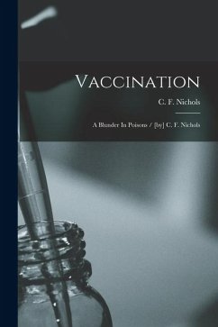 Cover Vaccination: A Blunder In Poisons / [by] C. F. Nichols