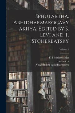 Sphutartha. Abhidharmakoçavyakhya. Edited by S. Lévi and T. Stcherbatsky; Volume 1 - Yaomitra; Abhidharmakoa, Vasubandhu; Lévi, Sylvain