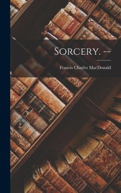 Sorcery. -- - Macdonald, Francis Charles