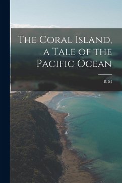 Cover The Coral Island, a Tale of the Pacific Ocean