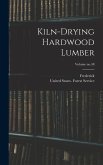 Kiln-drying Hardwood Lumber; Volume no.48