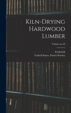 Kiln-drying Hardwood Lumber; Volume no.48 - Dunlap, Frederick