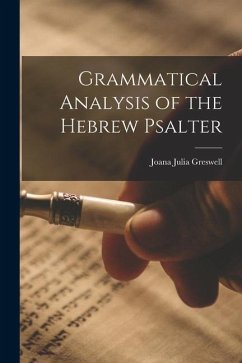 Grammatical Analysis of the Hebrew Psalter - Greswell, Joana Julia