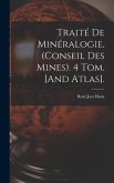 Traité De Minéralogie. (Conseil Des Mines). 4 Tom. [And Atlas].