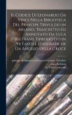 Il codice di Leonardo da Vinci nella biblioteca del principe Trivulzio in Milano, trascritto ed annotato da Luca Beltrami. Tiprodotto in 94 tavole eliografiche da Angelo della Croce