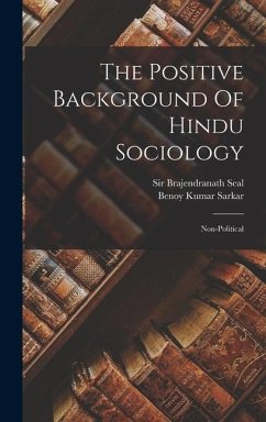 The Positive Background Of Hindu Sociology - Sarkar, Benoy Kumar