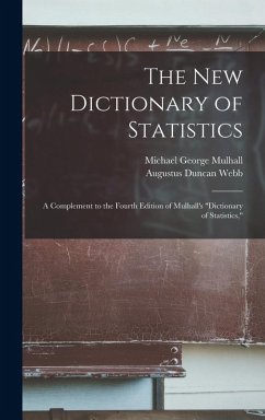 The New Dictionary of Statistics - Mulhall, Michael George; Webb, Augustus Duncan