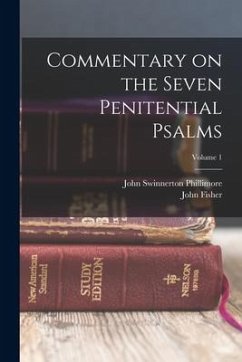 Commentary on the Seven Penitential Psalms; Volume 1 - Phillimore, John Swinnerton; Fisher, John