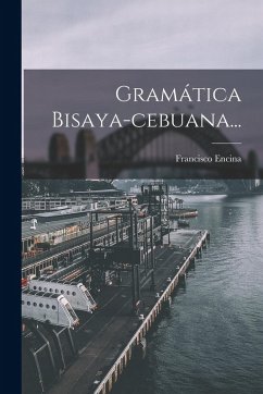 Gramática Bisaya-cebuana... - Encina, Francisco